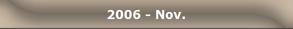 2006 - Nov.